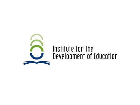 1 Presentation of the Institute for the Development of Education Presenter: Ninoslav Šćukanec, President, Institute for the Development of Education.