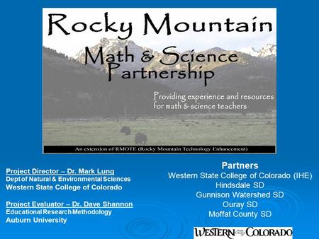 Project Director – Dr. Mark Lung Dept of Natural & Environmental Sciences Western State College of Colorado Project Evaluator – Dr. Dave Shannon Educational.