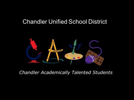 Chandler Unified School District Chandler Academically Talented Students.