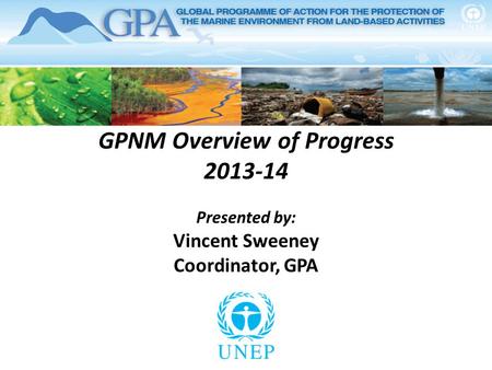 GPNM Overview of Progress 2013-14 Presented by: Vincent Sweeney Coordinator, GPA.