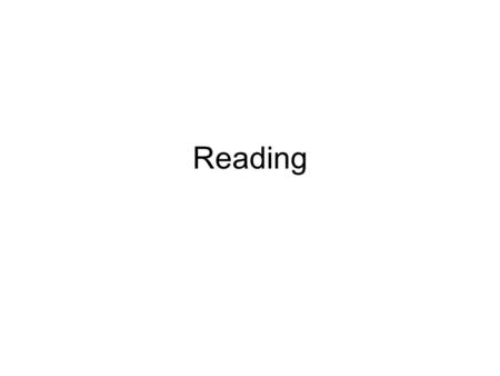 Reading. How do you think we read? -memorizing words on the page -extracting just the meanings of the words -playing a mental movie in our heads of what.