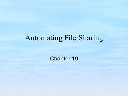 Automating File Sharing Chapter 19. Chapter Goals Understand how to automount file systems under Windows. Understand how to create a consistent name space.