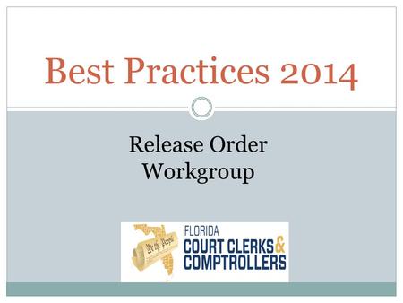 Best Practices 2014 Release Order Workgroup. Draft SB 592 1 A bill to be entitled 2 An act relating to criminal justice; amending s. 3 944.70, F.S.; requiring.