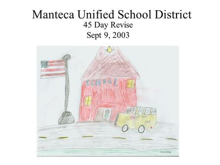 Manteca Unified School District 45 Day Revise Sept 9, 2003.