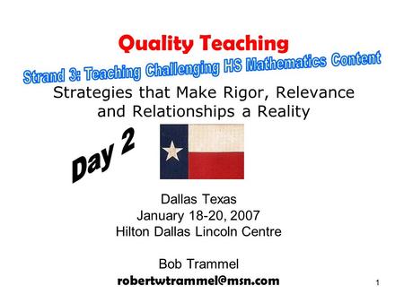 1 Quality Teaching Strategies that Make Rigor, Relevance and Relationships a Reality Dallas Texas January 18-20, 2007 Hilton Dallas Lincoln Centre Bob.