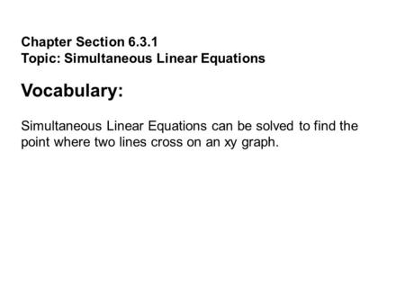 Vocabulary: Chapter Section Topic: Simultaneous Linear Equations