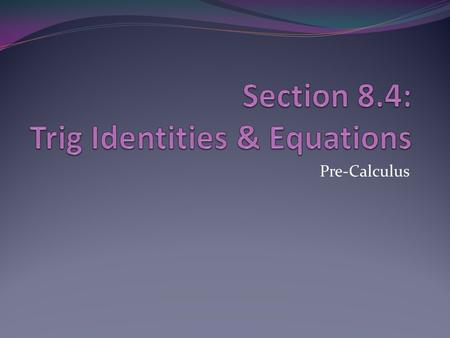 Pre-Calculus. Learning Targets Review Reciprocal Trig Relationships Explain the relationship of trig functions with positive and negative angles Explain.