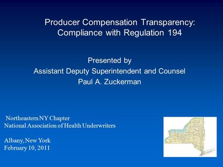 Producer Compensation Transparency: Compliance with Regulation 194 Presented by Assistant Deputy Superintendent and Counsel Paul A. Zuckerman Northeastern.