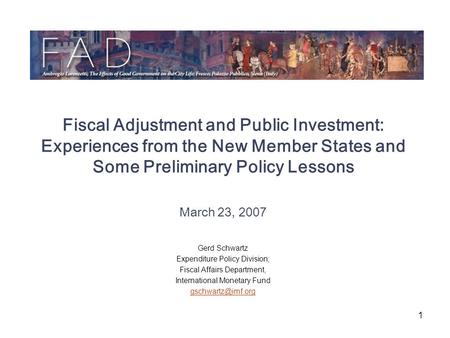 1 Fiscal Adjustment and Public Investment: Experiences from the New Member States and Some Preliminary Policy Lessons March 23, 2007 Gerd Schwartz Expenditure.