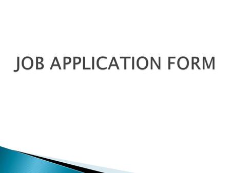 A job application form is a form used in the recruitment process to enable a job candidate to supply information about his or her qualifications, skills,