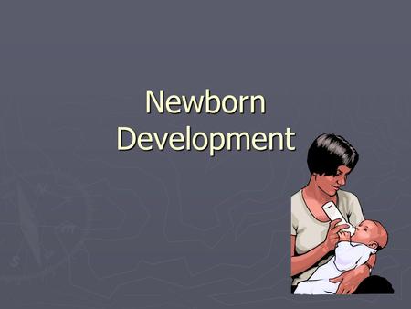 Newborn Development. Developmental Sequence 1)Cephalo-caudal – growth proceeds from head to foot Control hands before feetControl hands before feet Think.