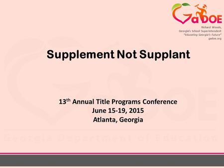 Richard Woods, Georgia’s School Superintendent “Educating Georgia’s Future” gadoe.org Richard Woods, Georgia’s School Superintendent “Educating Georgia’s.