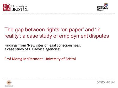 The gap between rights ‘on paper’ and ‘in reality’: a case study of employment disputes Findings from ‘New sites of legal consciousness: a case study of.