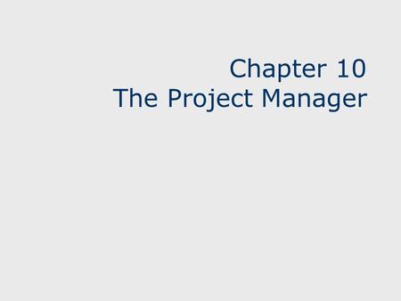 Chapter 10 The Project Manager. 2 Learning Objectives Understand that people are the key to project success Responsibilities of the project manager Skills.