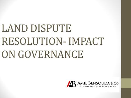 LAND DISPUTE RESOLUTION- IMPACT ON GOVERNANCE NO. 2 SSHFC CRESCENT OFF BERTIL HARDING HIGHWAY CONTACT: