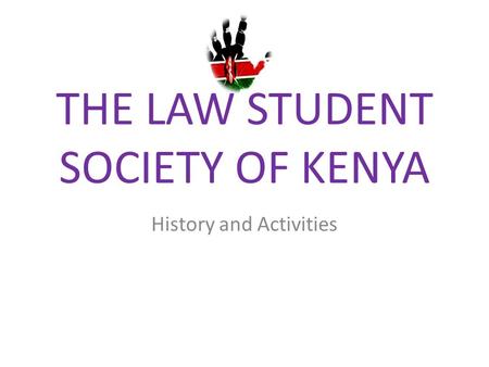 THE LAW STUDENT SOCIETY OF KENYA History and Activities.