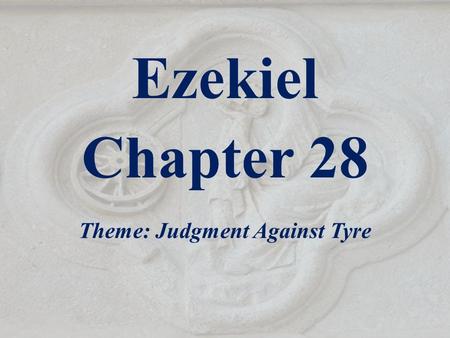 Ezekiel Chapter 28 Theme: Judgment Against Tyre. Outline of Ezekiel 1-3 The Call of the Prophet 4-24 God’s Judgment on Jerusalem - Given before the siege.