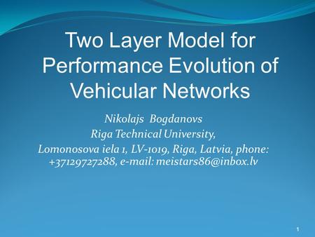 1 Nikolajs Bogdanovs Riga Technical University, Lomonosova iela 1, LV-1019, Riga, Latvia, phone: +37129727288,   Two Layer Model.