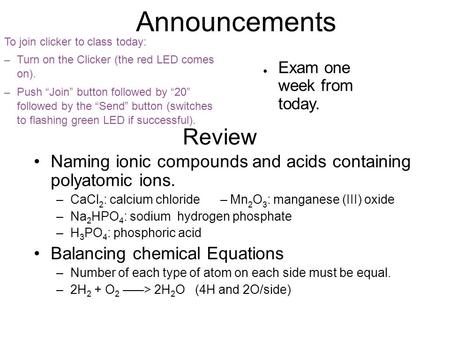 Announcements To join clicker to class today: – Turn on the Clicker (the red LED comes on). – Push “Join” button followed by “20” followed by the “Send”