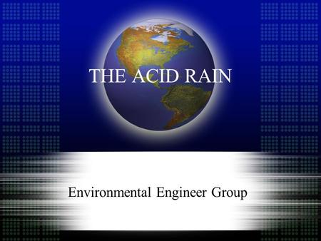 THE ACID RAIN Environmental Engineer Group. INTRODUCTION.