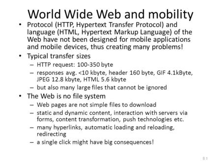 World Wide Web and mobility Protocol (HTTP, Hypertext Transfer Protocol) and language (HTML, Hypertext Markup Language) of the Web have not been designed.