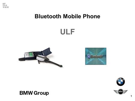 ULF VS-12 10.06.02 1 Bluetooth Mobile Phone ULF. ULF VS-12 10.06.02 2 Universal charging and hands-free unit ULF Delivery tray Bluetooth Mobile Phone.