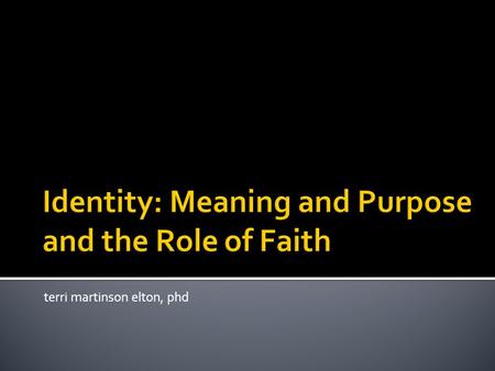 Terri martinson elton, phd. Why study young adults? “There is something particularly powerful and poignant about the ‘twenty-something’ years, harboring,