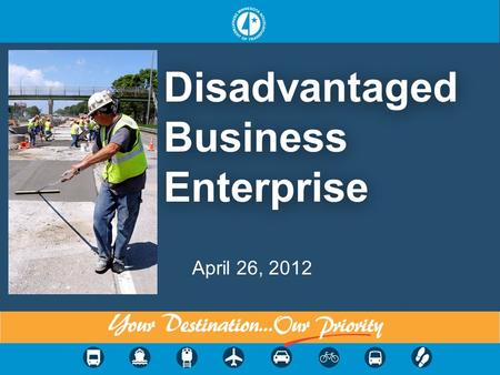 Disadvantaged Business Enterprise April 26, 2012.