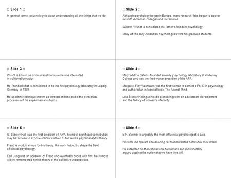 :: Slide 1 :::: Slide 2 :: :: Slide 3 :::: Slide 4 :: :: Slide 5 :::: Slide 6 :: In general terms, psychology is about understanding all the things that.
