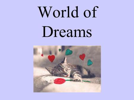 World of Dreams. 80-100% of subjects awoken during REM reported vivid dreams. You Do Dream!