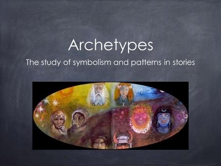 Archetypes The study of symbolism and patterns in stories.