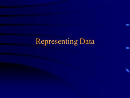 Representing Data. Representing data u The basic unit of memory is the bit  A transistor that can hold either high or low voltage  Conceptually, a tiny.