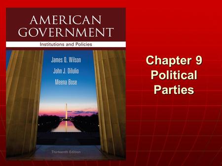 Chapter 9 Political Parties. Copyright © 2013 Cengage WHO GOVERNS? WHO GOVERNS? 1.How has America’s two-party system changed, and how does it differ from.