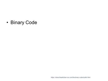 Binary Code https://store.theartofservice.com/the-binary-code-toolkit.html.