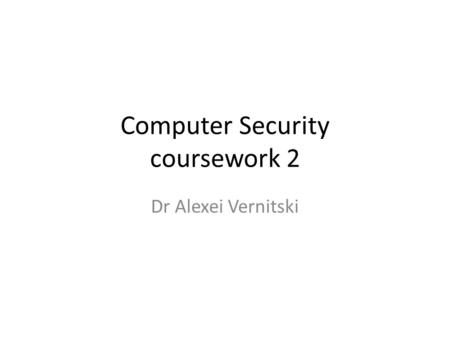 Computer Security coursework 2 Dr Alexei Vernitski.