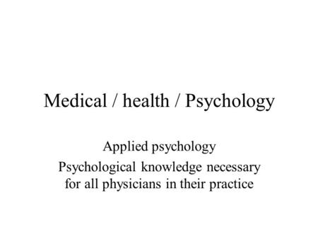 Medical / health / Psychology Applied psychology Psychological knowledge necessary for all physicians in their practice.