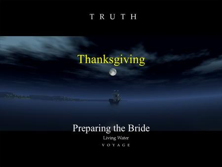 Thanksgiving Preparing the Bride. Paul knew all about thanksgiving! (1Th 1:2) We give thanks to God always for all of you, making mention of you in our.