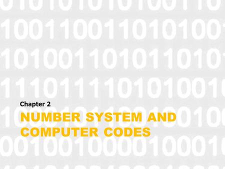 NUMBER SYSTEM AND COMPUTER CODES Chapter 2. Prelude Fingers, sticks, and other things for counting were not enough! Counting large numbers Count in groups.