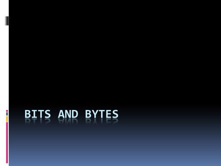 What do computers know?  All they really know is on or off.  Kind of like a light switch  Computers aren’t nearly as smart as you are!