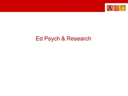 Ed Psych & Research. Ed Psych encourages… Reflective practice Professional development Instructional strategies Self-efficacy – YOU can do it! Research.