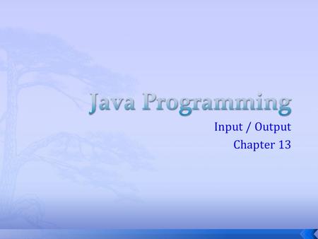 Input / Output Chapter 13.  We use files all the time  Programs are files  Documents are files  We want them to be “permanent”  To last beyond execution.