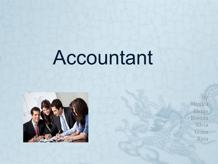 Accountant by Monica Eleine Brenda Silvia Grace Rina.