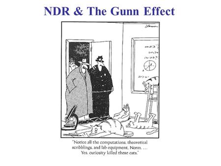 NDR & The Gunn Effect. For direct bandgap materials, like GaAs: v d vs. E peaks before saturation & decreases again, after which it finally saturates.