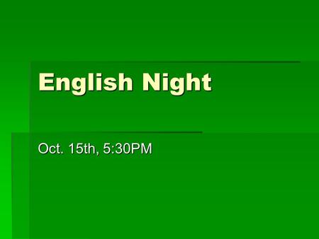 English Night Oct. 15th, 5:30PM. English Dept. Faculty  9 th Grade Teachers  Dr. McKinnie, Ms. Smith-Wellington, Ms. Fitzgerald, Ms. Bailey 10 th Grade.