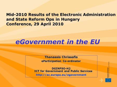 Mid-2010 Results of the Electronic Administration and State Reform Ops in Hungary Conference, 29 April 2010 Thanassis Chrissafis eParticipation Co-ordinator.