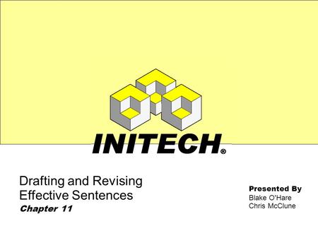 Drafting and Revising Effective Sentences Chapter 11 Presented By Blake O'Hare Chris McClune.