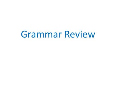 Grammar Review. Clauses An independent clause is a group of words that contains a subject and verb and expresses a complete thought. A dependent clause.