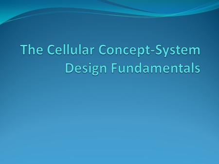 Intro to Cellular concept Divide the service area into small cells To reduce the transmitting power, no of towers should be at least equal to no.of cells.