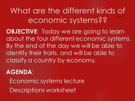 What are the different kinds of economic systems??