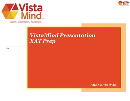 Date VistaMind Presentation XAT Prep ARKS SRINIVAS.